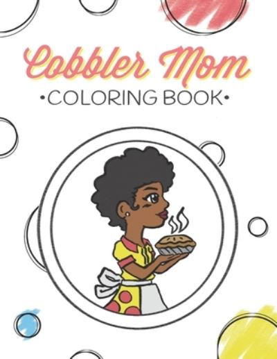 Cobbler Mom Coloring Book - Cobbler Mom - Libros - Independently Published - 9798688952865 - 23 de octubre de 2020