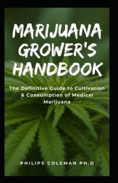 Cover for Philips Coleman Ph D · Marijuana Grower's Handbook (Paperback Book) (2021)