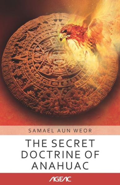 Cover for Samael Aun Weor · The Secret Doctrine of Anahuac (AGEAC): Black and White Edition - Ageac Online Collection (Paperback Book) (2021)