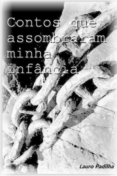 Cover for Lauro Padilha · Contos que assombraram a minha infancia (Paperback Book) (2021)