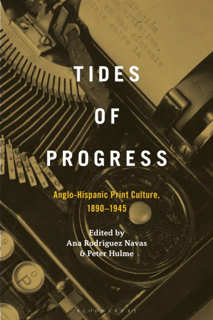 Cover for Tides of Progress: Anglo-Hispanic Print Culture, 1890–1945 (Hardcover Book) (2025)