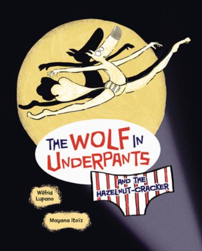 Cover for Wilfrid Lupano · Wolf in Underpants and the Hazelnut-Cracker (Bok) (2024)