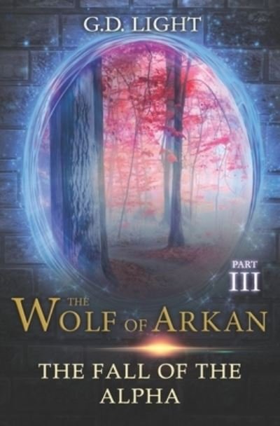 The wolf of Arkan - Part 3: The fall of the Alfa - G D Light - Boeken - Independently Published - 9798770064865 - 19 november 2021