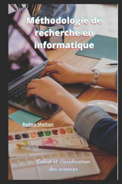 Cover for Ayden Melton · Methodologie de recherche en informatique: Calcul et classification des sciences (Pocketbok) (2022)