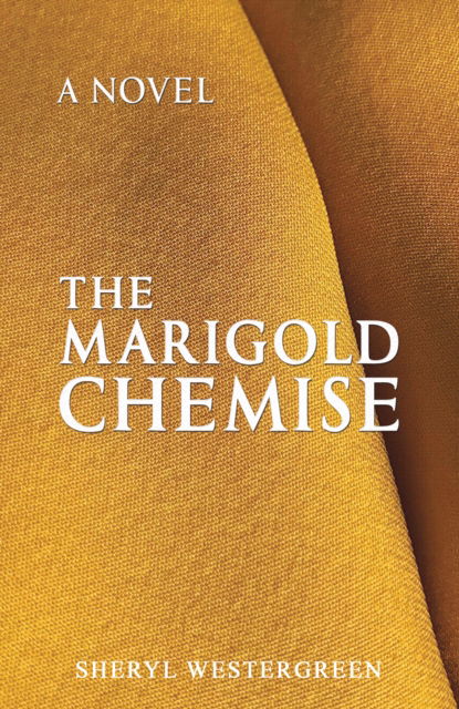 Cover for Sheryl Westergreen · The Marigold Chemise (Paperback Book) (2024)