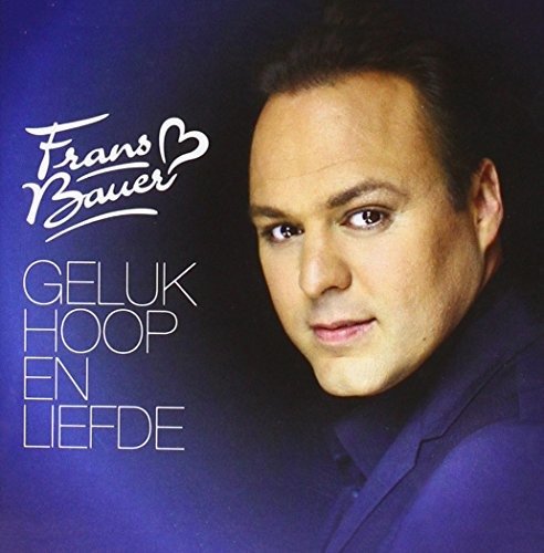 Geluk, Hoop & Liefde - Frans Bauer - Musik - NRGY MUSIC - 0602557137866 - 6. oktober 2016