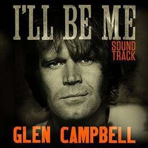 Glen Campbell I'll Be Me - Glen Campbell - Muziek - COUNTRY - 0843930014866 - 17 februari 2015