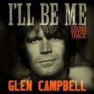 Glen Campbell I'll Be Me Soundtrack / O.s.t. · Glen Campbell I'll Be Me (CD) (2015)