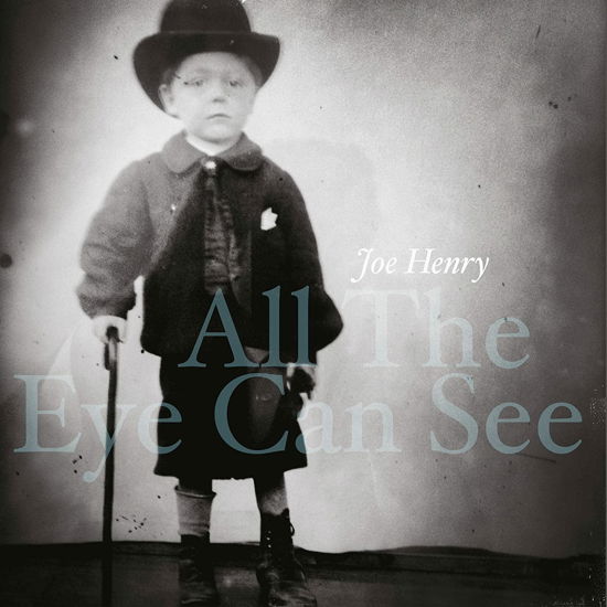Joe Henry · All The Eye Can See (CD) (2023)