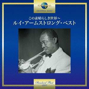 What a Wonderful World - the Best of Louis Armstrong - Louis Armstrong - Music - UNIVERSAL MUSIC CLASSICAL - 4988031245866 - October 25, 2017