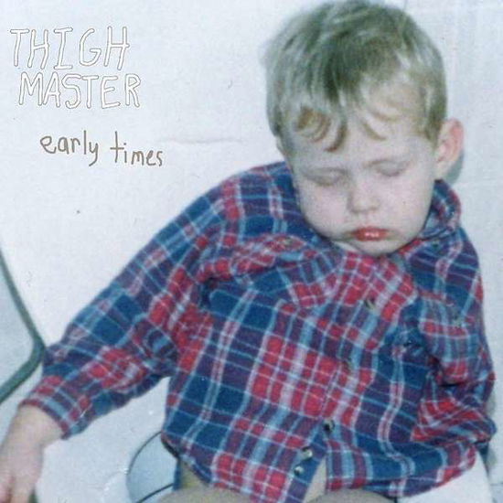 Cover for Thigh Master · Early Times (LP) (2017)