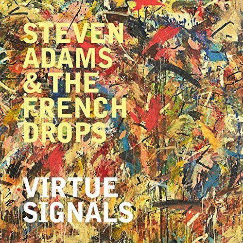 Adams,steven & the French Drops · Virtue Signals (CD) (2018)