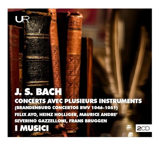 Cover for I Musici / Frans Bruggen / Heinz Holliger / Felix Ayo · Bach: Concerts Avec Plusieurs Instruments (Brandenburg Concertos) (CD) (2020)