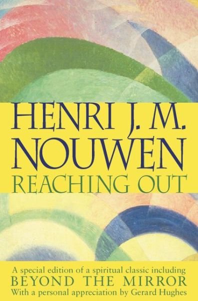 Reaching Out - Henri Nouwen - Books - HarperCollins Publishers - 9780006280866 - August 3, 1998