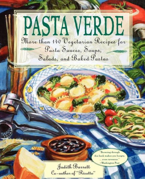 Pasta Verde: More Than 140 Vegetarian Recipes for Pasta Sauces, Soups, Salads, and Baked Pastas - Judith Barrett - Böcker - Houghton Mifflin Harcourt Publishing Com - 9780028622866 - 12 mars 1998