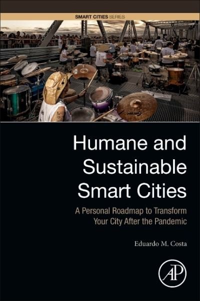 Cover for Costa, Eduardo M. (Professor of Knowledge Management at the Federal University of Santa Catarina, Brazil) · Humane and Sustainable Smart Cities: A Personal Roadmap to Transform Your City After the Pandemic - Smart Cities (Pocketbok) (2020)