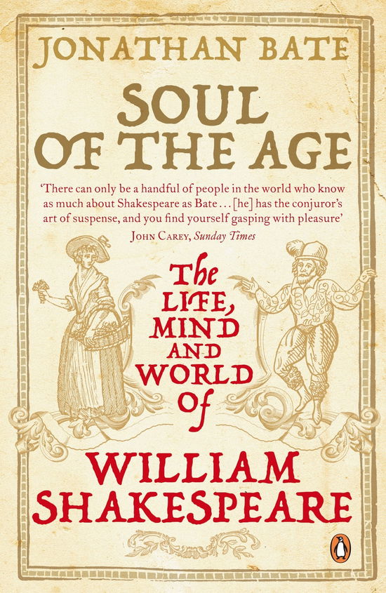 Cover for Sir Jonathan Bate · Soul of the Age: The Life, Mind and World of William Shakespeare (Paperback Book) (2009)