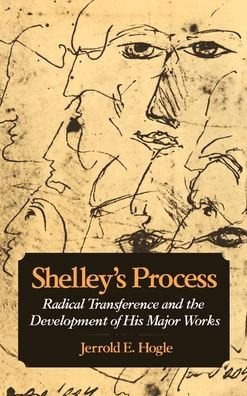 Cover for Hogle, Jerrold E. (Associate Professor of English, Associate Professor of English, University of Arizona) · Shelley's Process: Radical Transference and the Development of his Major Works (Innbunden bok) (1989)