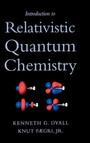 Cover for Dyall, Kenneth G. (Senior Technical Writer, Senior Technical Writer, Schrodinger, Inc.) · Introduction to Relativistic Quantum Chemistry (Hardcover bog) (2007)