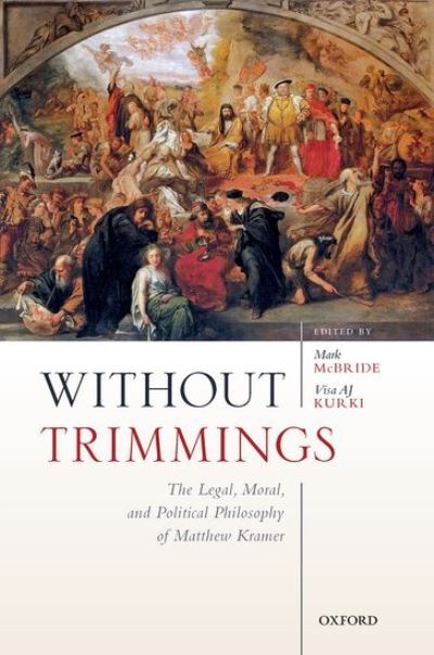 Cover for Without Trimmings: The Legal, Moral, and Political Philosophy of Matthew Kramer (Hardcover bog) (2022)