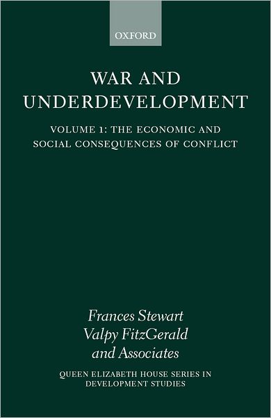 Cover for Frances Stewart · War and Underdevelopment: Volume 1: The Economic and Social Consequences of Conflict - Queen Elizabeth House Series in Development Studies (Hardcover Book) (2000)