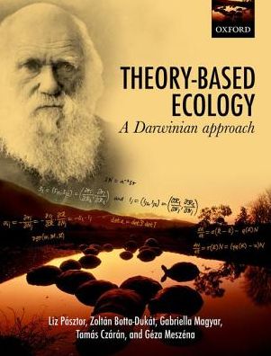 Cover for Pasztor, Liz (, Department of Genetics, Eotvos University) · Theory-Based Ecology: A Darwinian approach (Paperback Book) (2016)