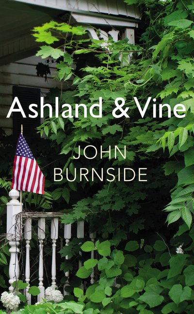 Cover for John Burnside · Ashland &amp; Vine (Hardcover bog) (2017)