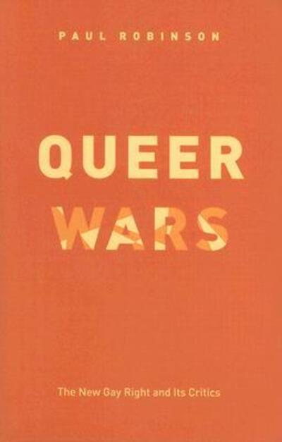 Cover for Robinson, Paul (Royal Free Hospital, London, UK) · Queer Wars: The New Gay Right and Its Critics (Paperback Book) [New edition] (2006)