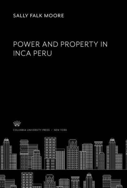 Cover for Sally Falk Moore · Power and Property in Inca Peru (Hardcover Book)