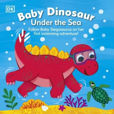 Cover for Dk · Baby Dinosaur Under the Sea: Follow Baby Stegosaurus on Her First Swimming Adventure! - Baby Dinosaur (Board book) (2023)