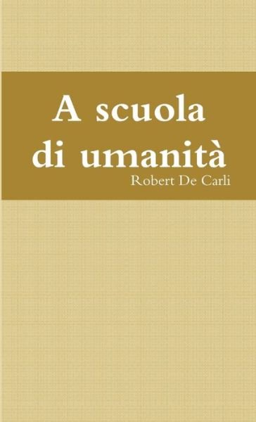 Cover for Robert de Carli · Scuola Di Umanità (Book) (2018)