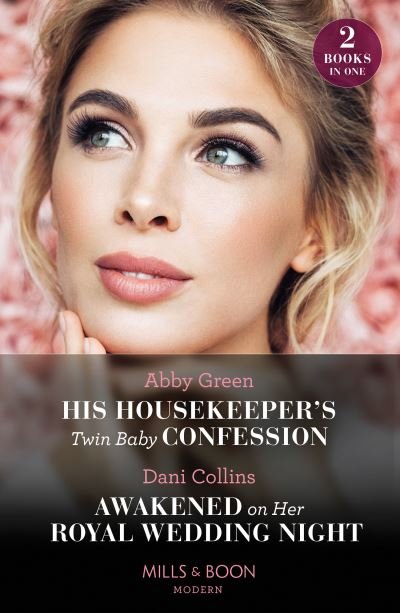 Cover for Abby Green · His Housekeeper's Twin Baby Confession / Awakened On Her Royal Wedding Night: His Housekeeper's Twin Baby Confession / Awakened on Her Royal Wedding Night (Paperback Bog) (2023)