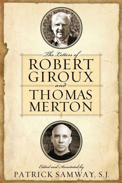 Cover for Robert Giroux · The Letters of Robert Giroux and Thomas Merton (Paperback Book) [Annotated edition] (2015)