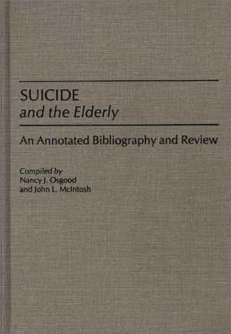 Cover for John Mcintosh · Suicide and the Elderly: An Annotated Bibliography and Review - Bibliographies and Indexes in Gerontology (Hardcover Book) [Annotated edition] (1986)