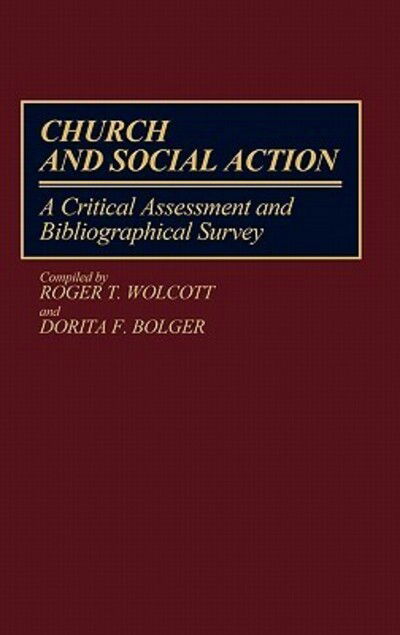 Cover for Dorita F. Bolger · Church and Social Action: A Critical Assessment and Bibliographical Survey - Bibliographies and Indexes in Religious Studies (Hardcover Book) [Annotated edition] (1990)