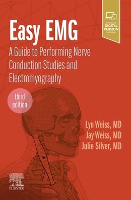 Cover for Weiss, Lyn D, MD (Chairman and Director of Residency Training, Professor of Clinical Physical Medicine and Rehabilitation, Director of Electrodiagnostic Services, Department of Physical Medicine and Rehabilitation, Nassau University Medical Center, East M · Easy EMG: A Guide to Performing Nerve Conduction Studies and Electromyography (Taschenbuch) (2022)