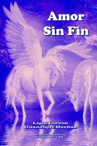 Amor Sin Fin - Ligia Lorena Guandique Dueñas - Books - Windmills Editions - 9780359056866 - November 8, 2018