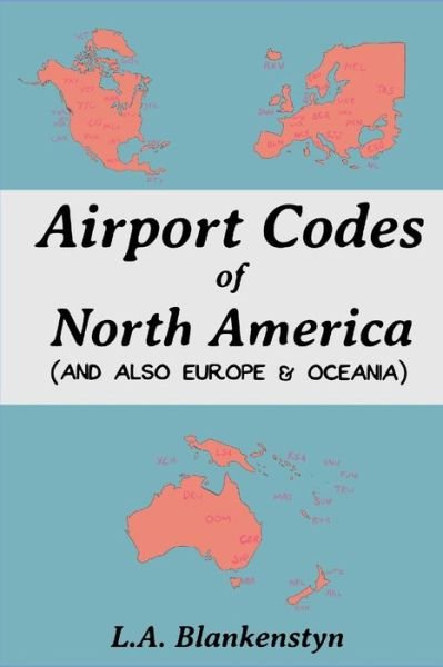 Cover for L a Blankenstyn · Airport Codes of North America (and also Europe &amp; Oceania) (Taschenbuch) (2019)