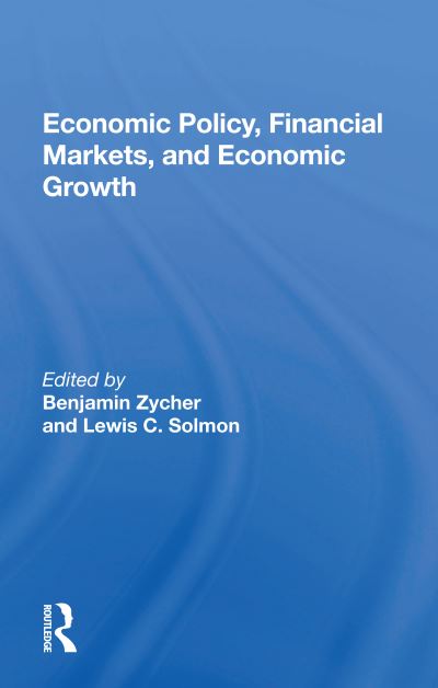 Cover for Benjamin Zycher · Economic Policy, Financial Markets, And Economic Growth (Paperback Book) (2020)