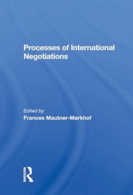 Cover for Frances Mautner-markhof · Processes Of International Negotiations (Paperback Book) (2024)