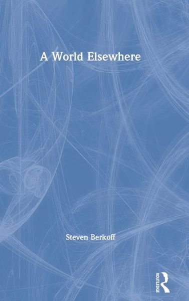 Cover for Steven Berkoff · A World Elsewhere (Hardcover bog) (2019)