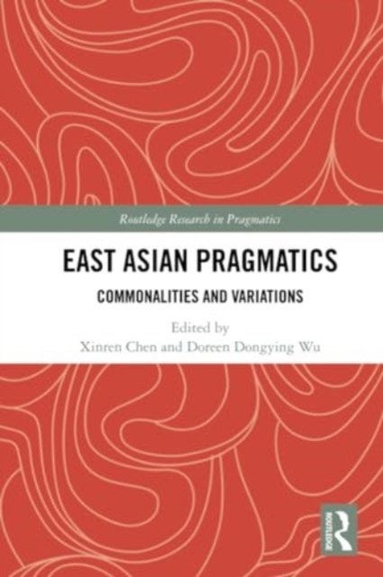 East Asian Pragmatics: Commonalities and Variations - Routledge Research in Pragmatics (Pocketbok) (2024)