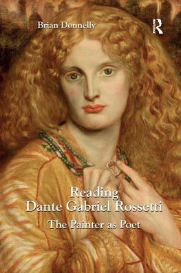 Cover for Brian Donnelly · Reading Dante Gabriel Rossetti: The Painter as Poet (Paperback Book) (2020)