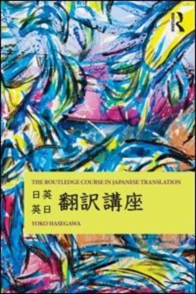 The Routledge Course in Japanese Translation - Hasegawa, Yoko (The University of California Berkeley, USA) - Bücher - Taylor & Francis Ltd - 9780415486866 - 28. September 2011