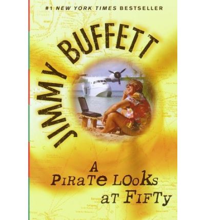 A Pirate Looks at Fifty - Jimmy Buffett - Books - Random House USA Inc - 9780449005866 - November 28, 2000