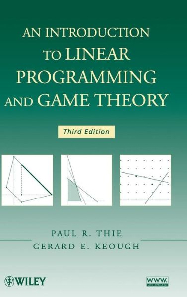 Cover for Thie, Paul R. (Department of Mathematics, Boston College, Boston, MA) · An Introduction to Linear Programming and Game Theory (Hardcover Book) (2008)