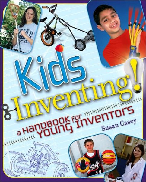 Cover for Susan Casey · Kids Inventing!: A Handbook for Young Inventors (Paperback Book) (2005)