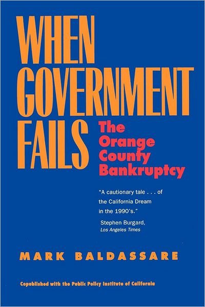 Cover for Mark Baldassare · When Government Fails: The Orange County Bankruptcy (Taschenbuch) (1998)