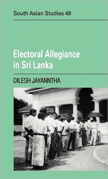 Cover for Dilesh Jayanntha · Electoral Allegiance in Sri Lanka - Cambridge South Asian Studies (Hardcover Book) (1992)