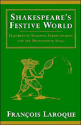 Cover for Frangois Laroque · Shakespeare's Festive World: Elizabethan Seasonal Entertainment and the Professional Stage - European Studies in English Literature (Paperback Book) (1993)